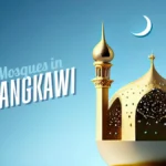 Top Mosques to Visit in Langkawi