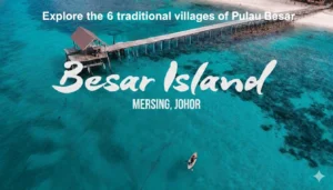 The Six Traditional Villages of Pulau Besar