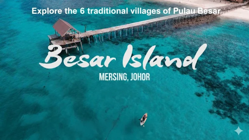 The Six Traditional Villages of Pulau Besar
