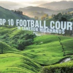 Top 10 Football Courts in Cameron Highlands